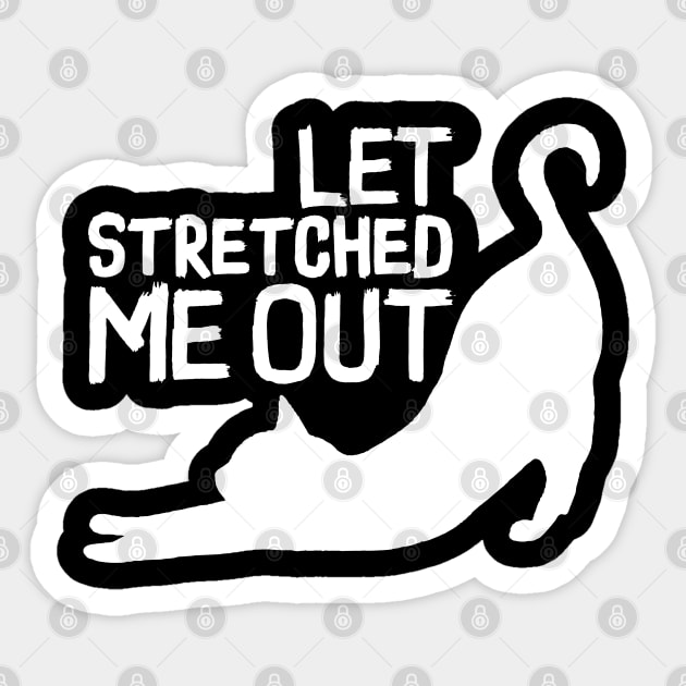 LET STRETCHED ME OUT - Funny cat Team Sticker by Pannolinno